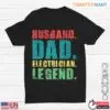 Husband Dad Electrician Legend Funny T-Shirt 10 Husband Dad Electrician Legend Funny T Shirt 1 1.jpg