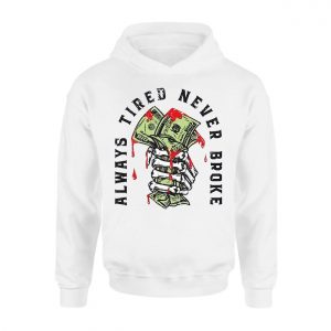 Hustle Culture T Shirt Always Tired Never Broke Entrepreneur Gift 2 1.jpg