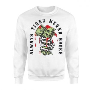 Hustle Culture T Shirt Always Tired Never Broke Entrepreneur Gift 3 1.jpg