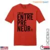 I Am An Entrepreneur Bold Statement Graphic T-Shirt 13 I Am An Entrepreneur Bold Statement Graphic T Shirt 1 1.jpg