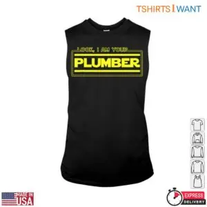 I Am Your Plumber T-Shirt - Funny Plumbing Graphic Tee 8 I Am Your Plumber T Shirt Funny Plumbing Graphic Tee 3 1.jpg