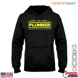 I Am Your Plumber T-Shirt - Funny Plumbing Graphic Tee 9 I Am Your Plumber T Shirt Funny Plumbing Graphic Tee 4 1.jpg