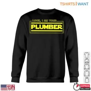 I Am Your Plumber T-Shirt - Funny Plumbing Graphic Tee 10 I Am Your Plumber T Shirt Funny Plumbing Graphic Tee 5 1.jpg