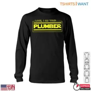 I Am Your Plumber T-Shirt - Funny Plumbing Graphic Tee 11 I Am Your Plumber T Shirt Funny Plumbing Graphic Tee 6 1.jpg