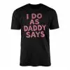 I Do As Daddy Says Funny Cute Pink Aesthetic T-Shirt 15 I Do As Daddy Says Funny Cute Pink Aesthetic T Shirt 1 1.jpg