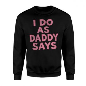 I Do As Daddy Says Funny Cute Pink Aesthetic T Shirt 3 1.jpg