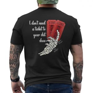 I Dont Need a Ticket E28093 Attitude and Fun Graphic Tee 6.jpg