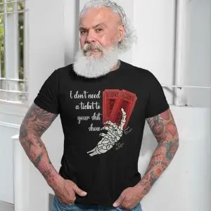 I Don’t Need a Ticket – Attitude and Fun Graphic Tee 13 I Dont Need a Ticket E28093 Attitude and Fun Graphic Tee 7.jpg