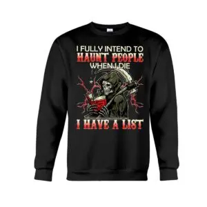 Funny Ghost Shirt: I Fully Intend to Haunt People When I Die – Funny Halloween Tees 6 I Fully Intend To Haunt People When I Die Funny Ghost Haunting T Shirt 2