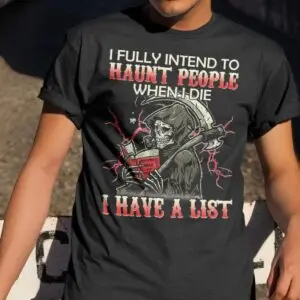 Funny Ghost Shirt: I Fully Intend to Haunt People When I Die – Funny Halloween Tees 9 I Fully Intend To Haunt People When I Die Funny Ghost Haunting T Shirt 5