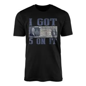Black flat-lay t-shirt featuring a vintage 5 dollar food coupon bill between distressed blue I Got and 5 On It text