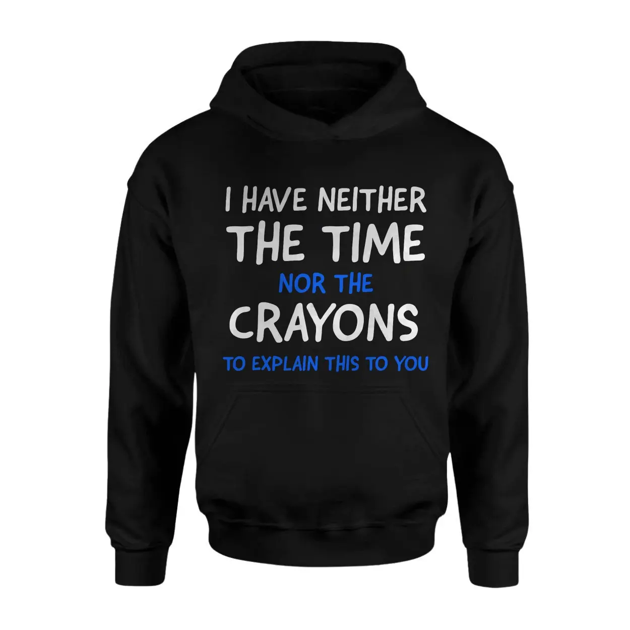 I Have Neither the Time Nor the Crayons T shirt E28093 Funny Sarcastic Tee 2.jpg
