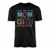 I Have Two Titles Mom And Gigi Funny Mothers Day T Shirt 1 1.jpg