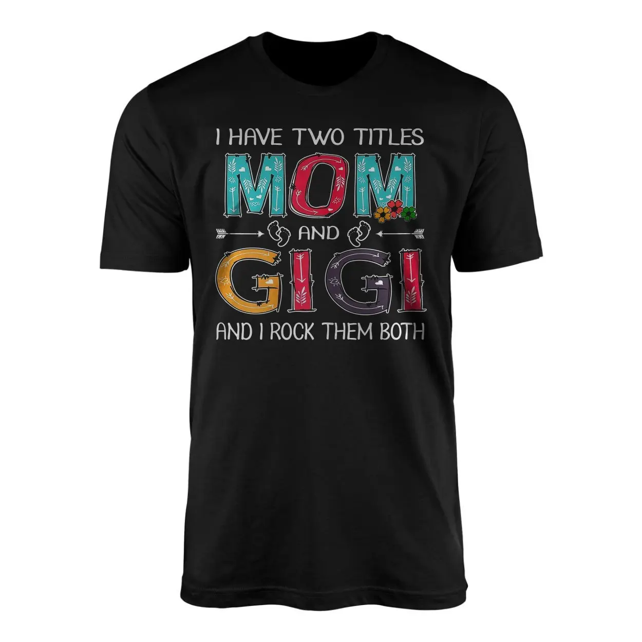 I Have Two Titles Mom And Gigi Funny Mothers Day T-Shirt 1 I Have Two Titles Mom And Gigi Funny Mothers Day T Shirt 1 1.jpg