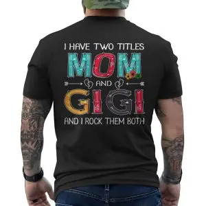 I Have Two Titles Mom And Gigi Funny Mothers Day T-Shirt 12 I Have Two Titles Mom And Gigi Funny Mothers Day T Shirt 6 1.jpg