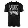 I Identify As A Threat My Pronouns Are Try Me – Bold Statement Graphic T-shirt 14 I Identify As A Threat My Pronouns Are Try Me E28093 Bold Statement Graphic T shirt 1 1.jpg