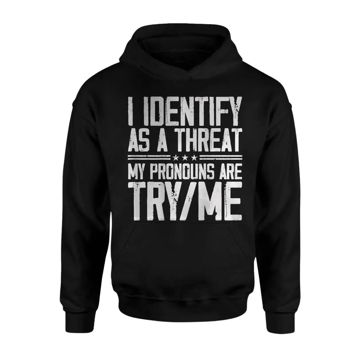 I Identify As A Threat My Pronouns Are Try Me – Bold Statement Graphic T-shirt 2 I Identify As A Threat My Pronouns Are Try Me E28093 Bold Statement Graphic T shirt 2.jpg