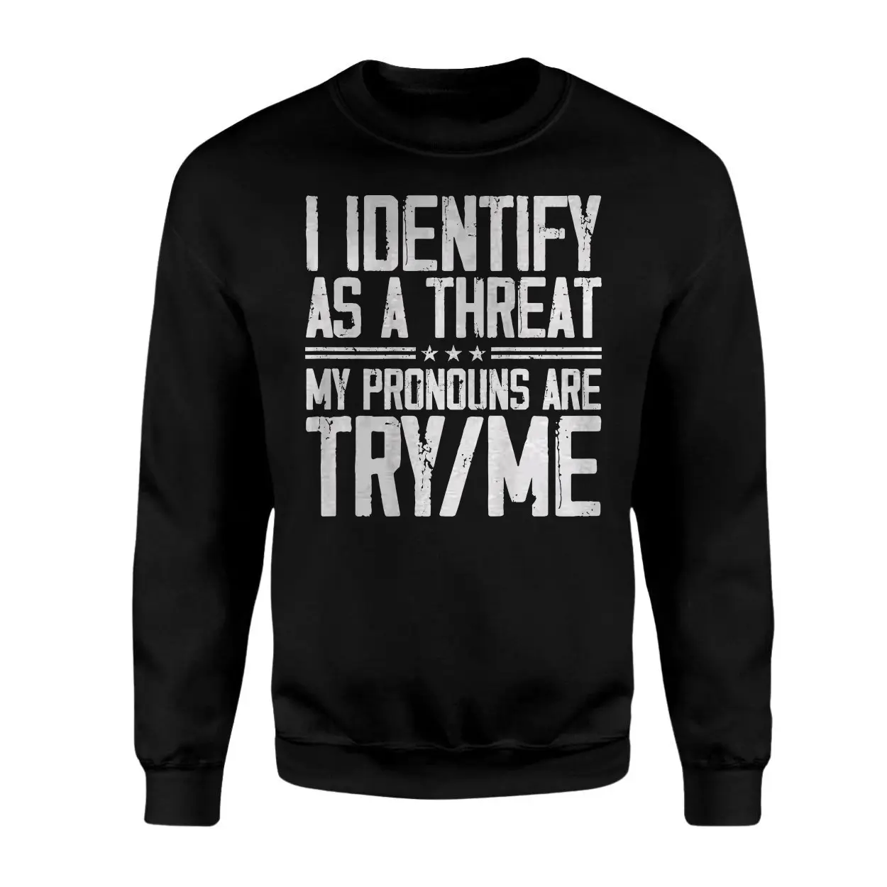I Identify As A Threat My Pronouns Are Try Me – Bold Statement Graphic T-shirt 3 I Identify As A Threat My Pronouns Are Try Me E28093 Bold Statement Graphic T shirt 3.jpg