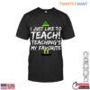 I Just Like to Teach Funny Teacher T Shirt 1 1.jpg