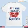I Love It When I Wake Up and Donald Trump Is President T-Shirt - Patriotic Political Statement Tee 14 I Love It When I Wake Up Trump T Shirt Political Statement 1 1.jpg