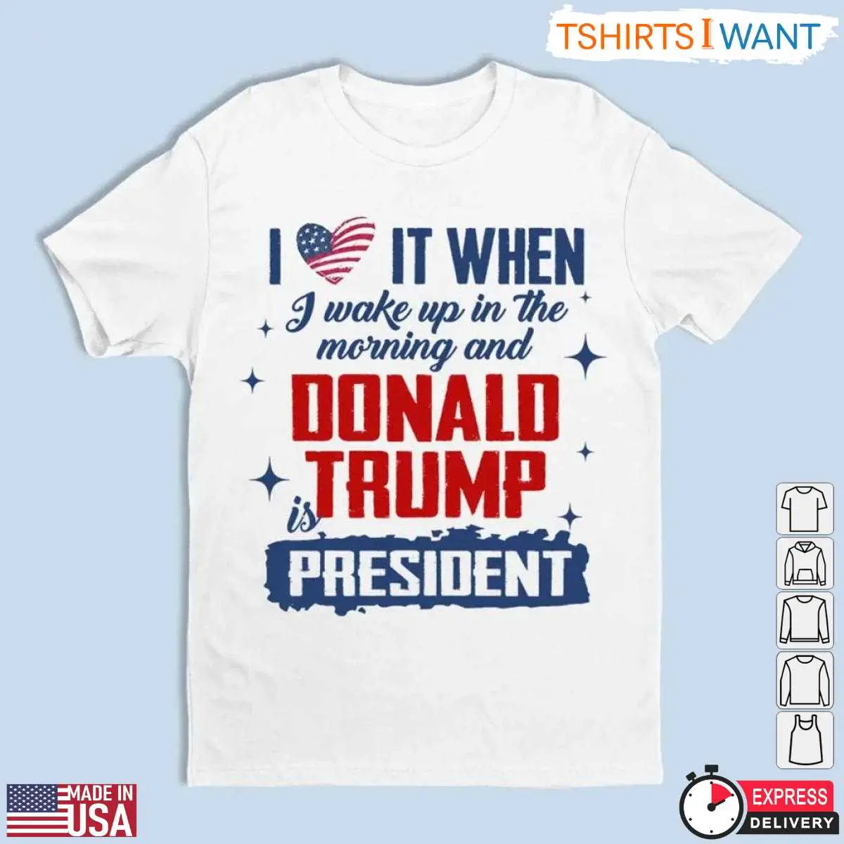 I Love It When I Wake Up Trump T Shirt Political Statement 1 1.jpg