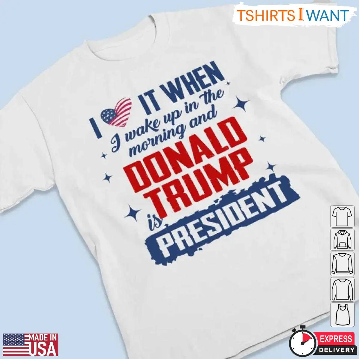 I Love It When I Wake Up Trump T Shirt Political Statement 2 1.jpg