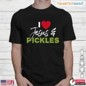 I Love Jesus And Pickles Farm Fresh T-Shirt 5 I Love Jesus And Pickles Farm Fresh T Shirt 2 1.jpg