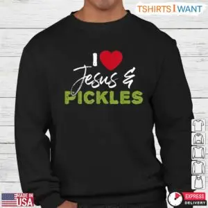I Love Jesus And Pickles Farm Fresh T-Shirt 6 I Love Jesus And Pickles Farm Fresh T Shirt 3 1.jpg