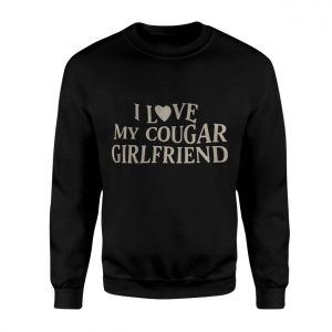 I Love My Cougar Girlfriend Funny T Shirt 3 1.jpg