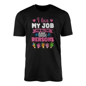 Black crew neck t-shirt flat lay featuring pink and white I Love My Job For All The Little Reasons text and painted handprints