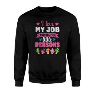 I Love My Job For All The Little Reasons T Shirt 3 1.jpg
