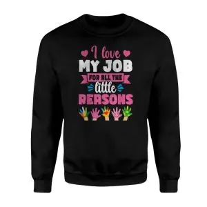 I Love My Job For All The Little Reasons T-Shirt 9 I Love My Job For All The Little Reasons T Shirt 3 1.jpg
