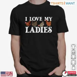 I Love My Ladies Chicken Farming Shirt 6 I Love My Ladies Chicken Farming Shirt 2 1.jpg