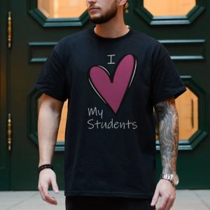I Love My Students Teacher Appreciation Graphic T Shirt 4 1.jpg