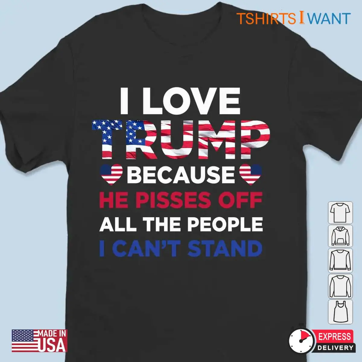 I Love Trump He Pisses Off People I Cant Stand Shirt 2 1.jpg