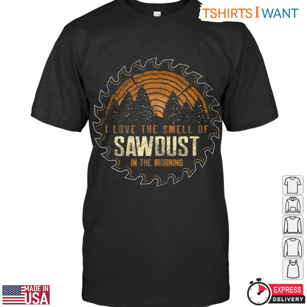 I Love the Smell of Sawdust in the Morning T-Shirt - Rustic Lumberjack Design 10 I Love the Smell of Sawdust T-Shirt Front View