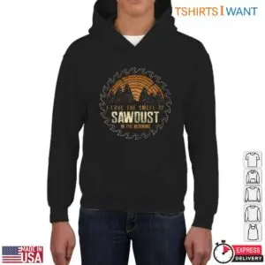 I Love the Smell of Sawdust in the Morning T-Shirt - Rustic Lumberjack Design 8 I Love the Smell of Sawdust in the Morning T Shirt Rustic Lumberjack Design 4 1 1.jpg