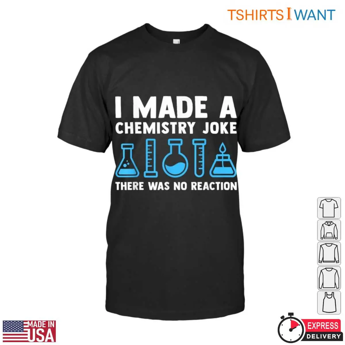 I Made A Chemistry Joke Science Teacher Tee T Shirt 1 1.jpg