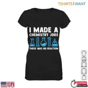 I Made A Chemistry Joke Science Teacher Tee T-Shirt 7 I Made A Chemistry Joke Science Teacher Tee T Shirt 2 1.jpg