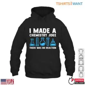 I Made A Chemistry Joke Science Teacher Tee T-Shirt 9 I Made A Chemistry Joke Science Teacher Tee T Shirt 4 1.jpg
