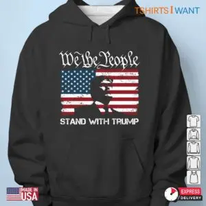 I Stand With Trump: We The People Stand With Trump Shirts 10 I Stand With Trump We The People Stand With Trump 5 1.jpg