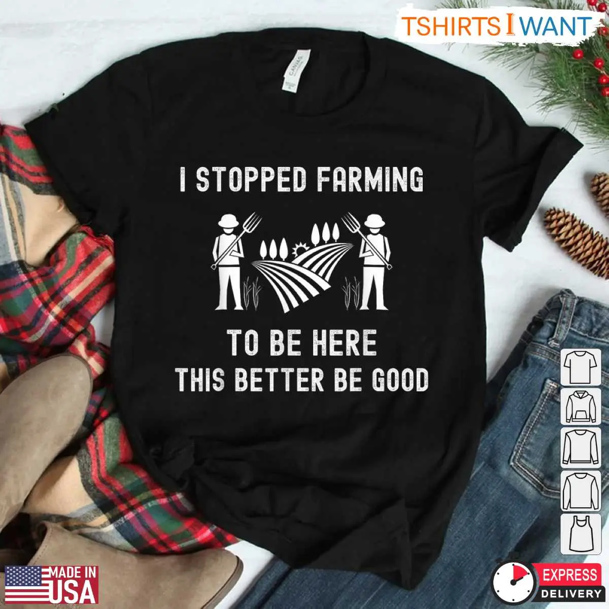 I Stopped Farming Funny Shirt Rustic Farmer Graphic Tee 3 1.jpg
