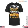 I Teach the Cutest Pumpkins in the Patch T-Shirt – Teacher Halloween Shirt 14 I Teach the Cutest Pumpkins in the Patch T Shirt E28093 Teacher Halloween Shirt 1.jpg