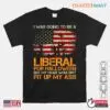 I Was Going To Be A Liberal For Halloween: Conservative Halloween Costume Flag Shirt 14 I Was Going To Be A Liberal For Halloween Conservative Costume Tee 1 1.jpg