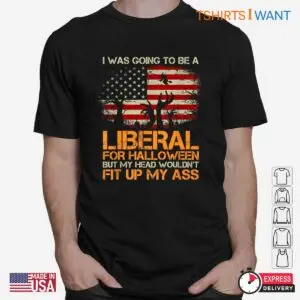 I Was Going To Be A Liberal For Halloween: Conservative Halloween Costume Flag Shirt 6 I Was Going To Be A Liberal For Halloween Conservative Costume Tee 2 1.jpg
