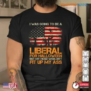 I Was Going To Be A Liberal For Halloween: Conservative Halloween Costume Flag Shirt 8 I Was Going To Be A Liberal For Halloween Conservative Costume Tee 4 1.jpg