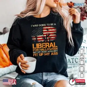 I Was Going To Be A Liberal For Halloween: Conservative Halloween Costume Flag Shirt 9 I Was Going To Be A Liberal For Halloween Conservative Costume Tee 5 1.jpg