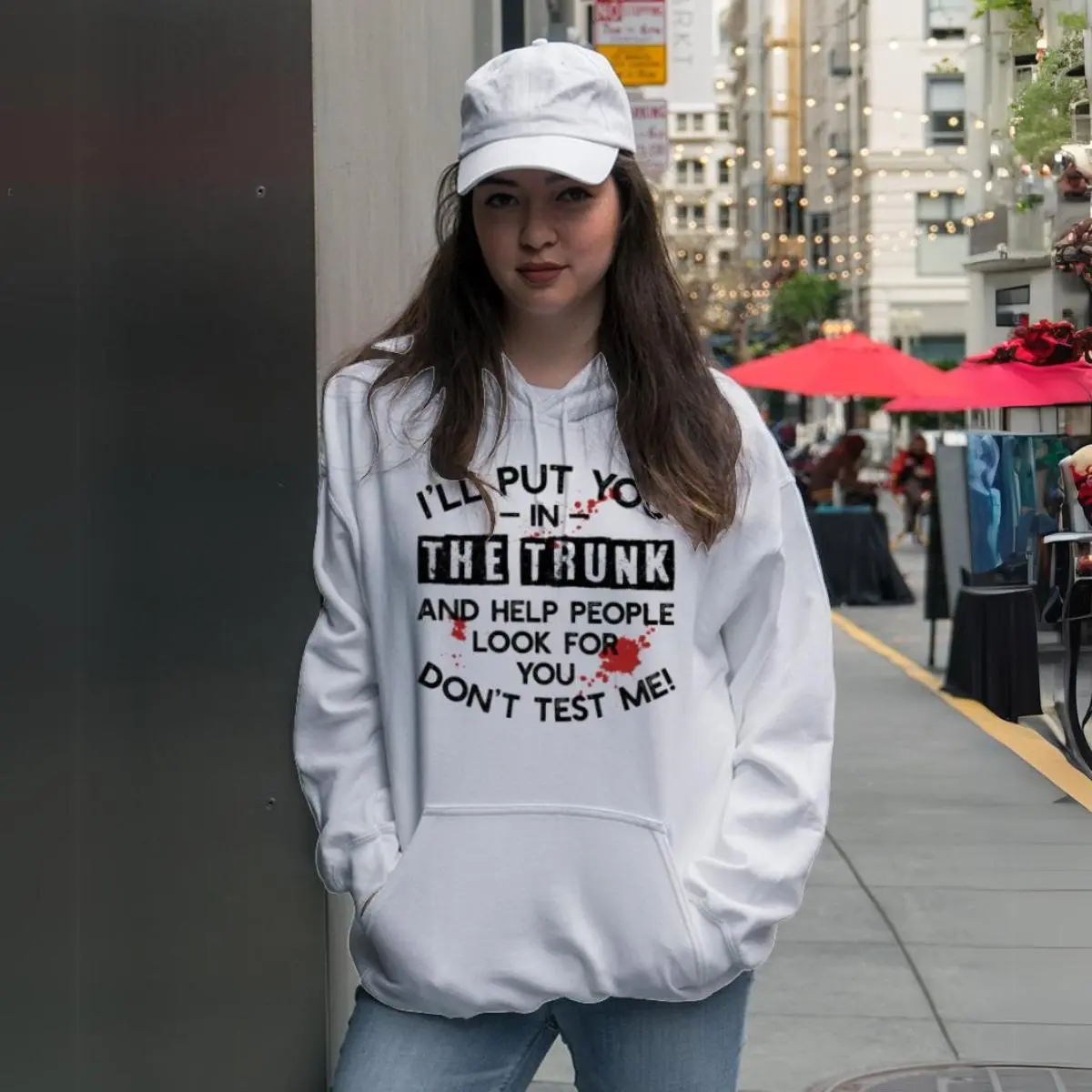 Don't Test Me, I Will Put You in the Trunk Hoodie Don't Test Me, I Will Put You in the Trunk Hoodie