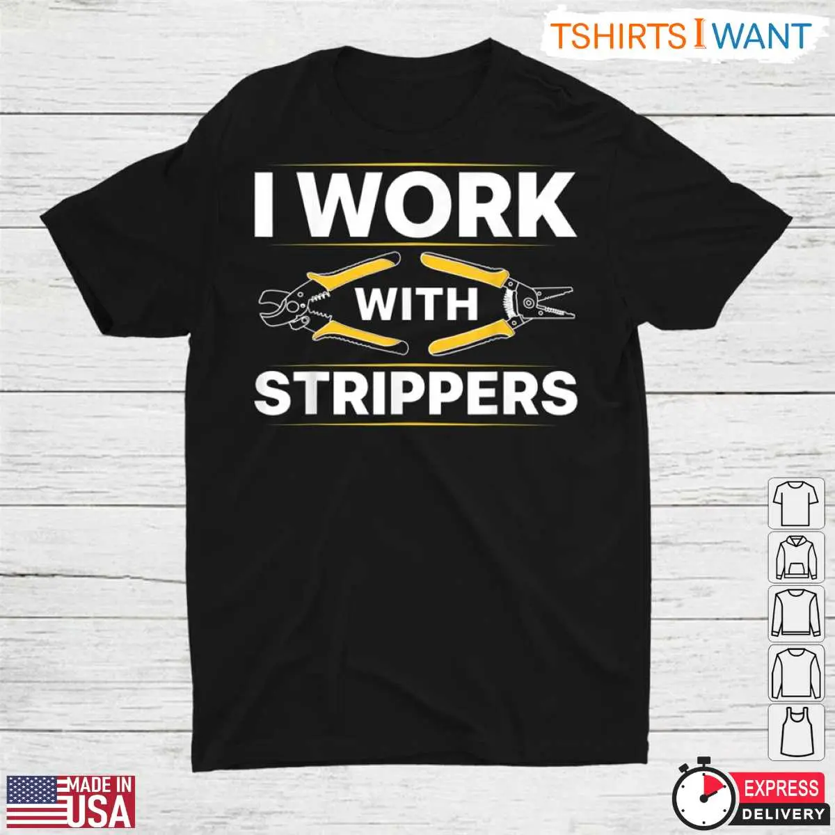 I Work With Strippers Funny Electrician T-Shirt 8 I Work With Strippers Electrician T-Shirt Front View