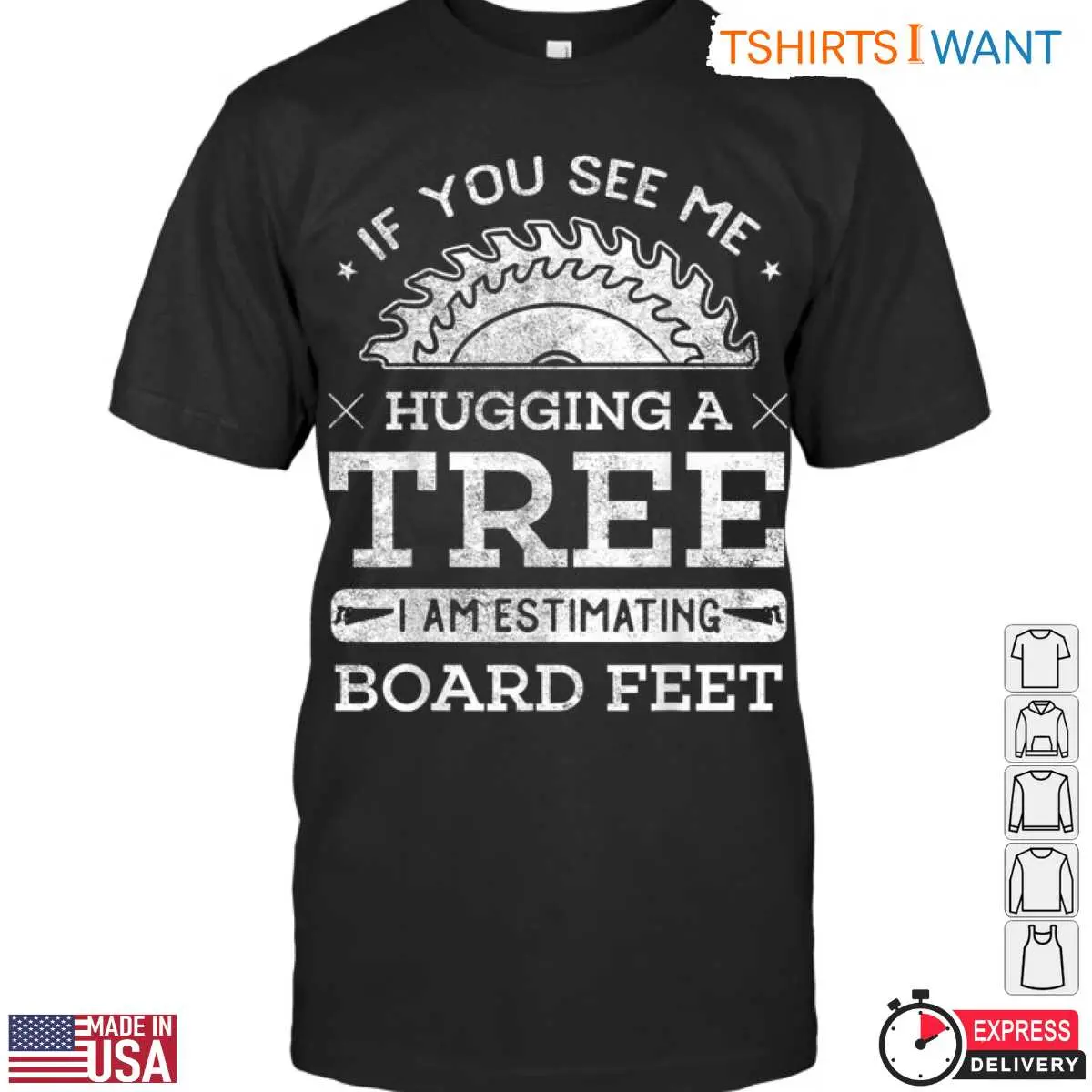 If You See Me Hugging a Tree T-Shirt - Funny Lumberjack Board Feet Design 10 If You See Me Hugging a Tree T-Shirt Front View